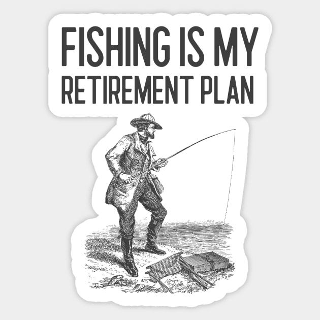 Fishing Is My Retirement Plan Sticker by Jitesh Kundra